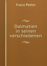 Dalmatien in seinen verschiedenen