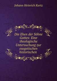 Die Ehen der Sohne Gottes: Eine theologische Untersuchung zur exegetischen historischen .
