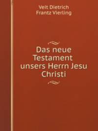 Das Neue Testament unsers Herrn Jesu Christi