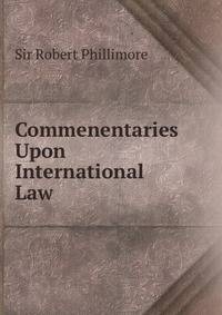 Commenentaries Upon International Law