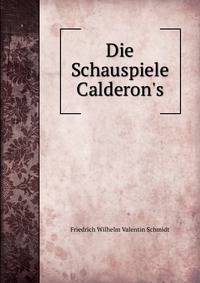 Die Schauspiele Calderon's