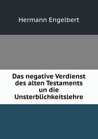 Das negative Verdienst des alten Testaments un die Unsterblichkeitslehre