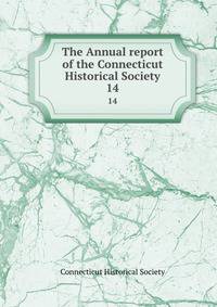 The Annual report of the Connecticut Historical Society. 14
