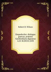 Empedocles: dialogus gr?cus, pr?mio Gaisfordiano dignatus A.D. M.DCCC.LVII