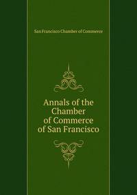 Annals of the Chamber of Commerce of San Francisco