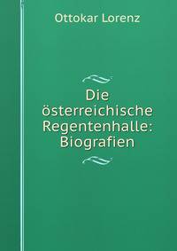 Die osterreichische Regentenhalle: Biografien