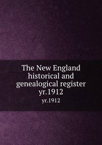 The New England historical and genealogical register. yr.1912