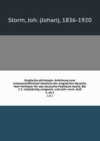 Englische philologie. Anleitung zum wissenschaftlichen Studium der englischen Sprache. Vom Verfasser fr das deutsche Publikum bearb. Bd. 1 2. vollstndig umgearb. und sehr verm. Aufl. 1, pt.1