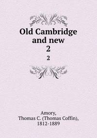 Old Cambridge and new. 2