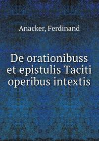 De orationibuss et epistulis Taciti operibus intextis