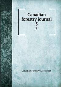 Canadian forestry journal. 5