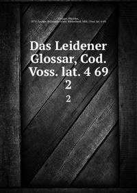 Das Leidener Glossar, Cod. Voss. lat. 4 69. 2