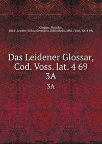 Das Leidener Glossar, Cod. Voss. lat. 4 69. 3A
