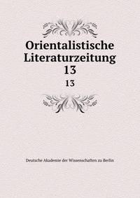 Orientalistische Literaturzeitung. 13