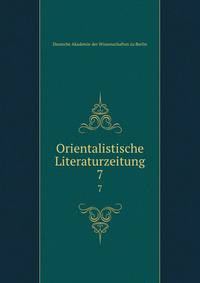 Orientalistische Literaturzeitung. 7
