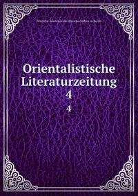 Orientalistische Literaturzeitung. 4