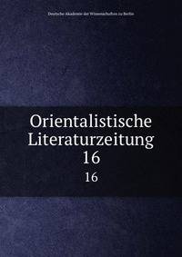 Orientalistische Literaturzeitung. 16
