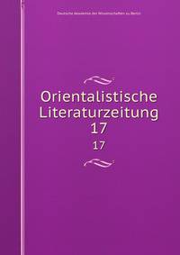 Orientalistische Literaturzeitung. 17
