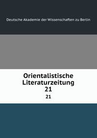 Orientalistische Literaturzeitung. 21