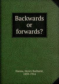 Backwards or forwards?