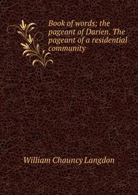 Book of words; the pageant of Darien. The pageant of a residential community