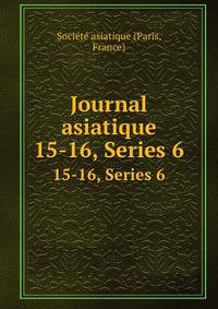 Journal asiatique. 15-16, Series 6