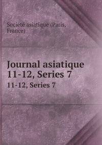 Journal asiatique. 11-12, Series 7