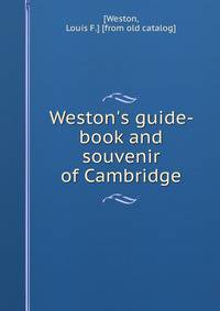 Weston's guide-book and souvenir of Cambridge
