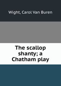 The scallop shanty; a Chatham play