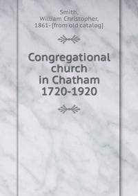 Congregational church in Chatham 1720-1920