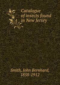 Catalogue of insects found in New Jersey