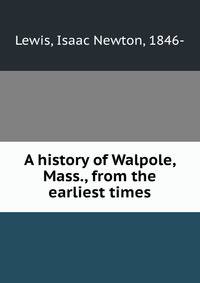A history of Walpole, Mass., from the earliest times