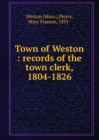 Town of Weston : records of the town clerk, 1804-1826
