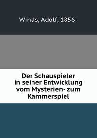 Der Schauspieler in seiner Entwicklung vom Mysterien- zum Kammerspiel