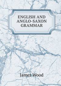 ENGLISH AND ANGLO-SAXON GRAMMAR