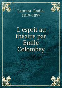 L'esprit au th?atre par Emile Colombey