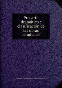 Pro-arte dramatico : clasificacion de las obras estudiadas