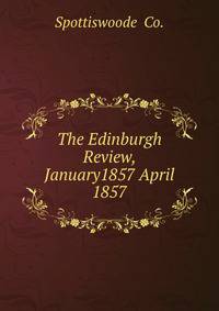 The Edinburgh Review, January1857 April 1857