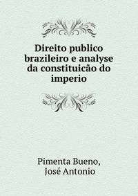 Direito publico brazileiro e analyse da constituicao do imperio