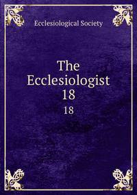 The Ecclesiologist. 18