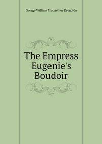 The Empress Eugenie's Boudoir