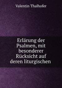 Erlarung der Psalmen, mit besonderer Rucksicht auf deren liturgischen .