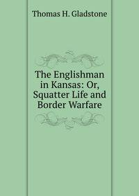 The Englishman in Kansas: Or, Squatter Life and Border Warfare
