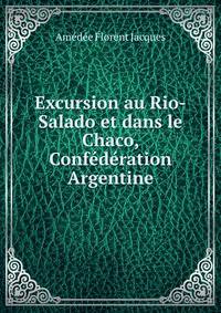 Excursion au Rio-Salado et dans le Chaco, Confederation Argentine