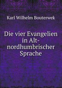Die vier Evangelien in Alt-nordhumbrischer Sprache