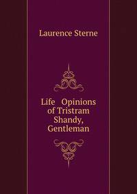 Life &amp; Opinions of Tristram Shandy, Gentleman
