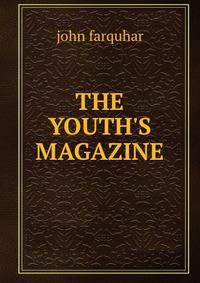 THE YOUTH'S MAGAZINE.