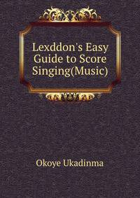 Lexddon's Easy Guide to Score Singing(Music)