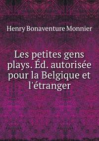 Les petites gens plays. ?d. autoris?e pour la Belgique et l'?tranger