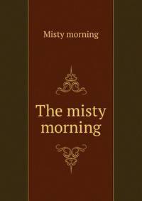 The misty morning